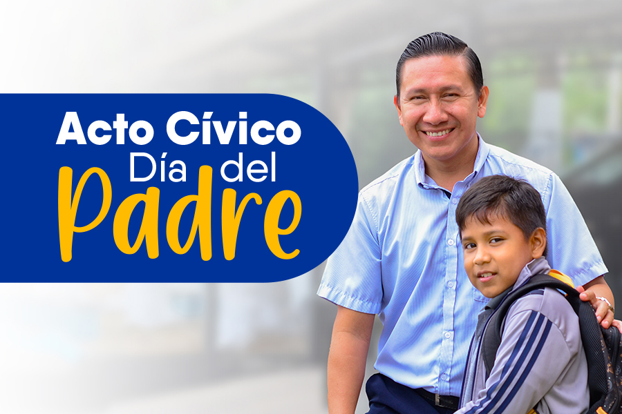 ¡CONMEMORAMOS A PAPÁ! – ACTO CÍVICO